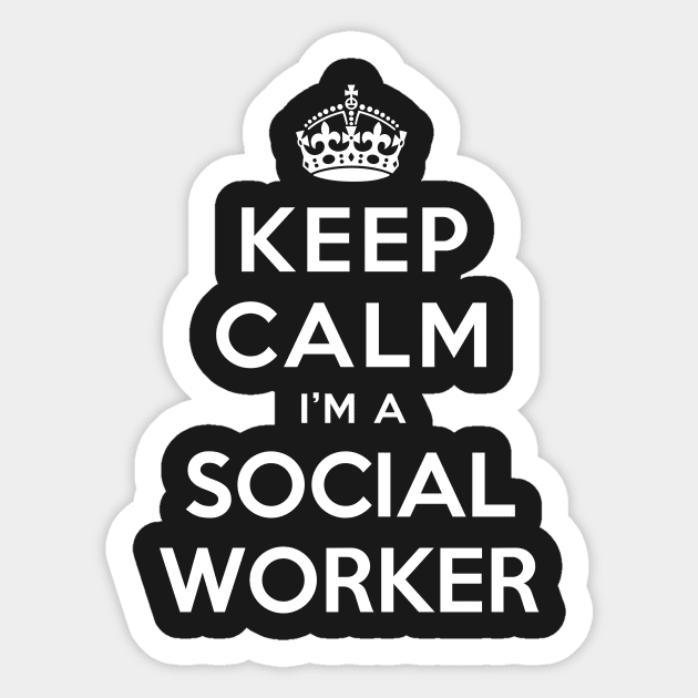KEEP CALM I’M A SOCIAL WORKER Sticker by dwayneleandro